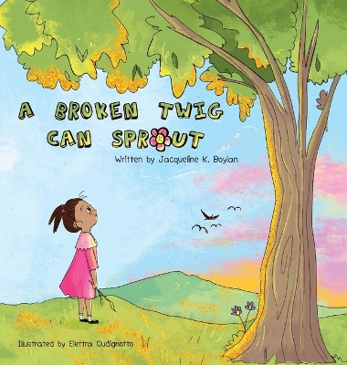 A Broken Twig Can Sprout: Special Edition: Little Sprouts Companion Workbook Included
