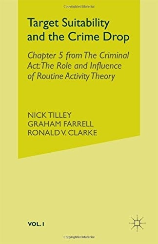 Target Suitability and the Crime Drop: Chapter 5 from the Criminal Act: The Role and Influence of Routine Activity Theory