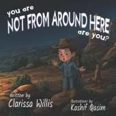 You Are Not From Around Here, Are You?