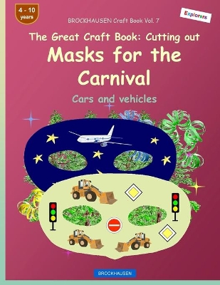 BROCKHAUSEN Craft Book Vol. 7 - The Great Craft Book - Cutting out Masks for the Carnival: Cars and vehicles