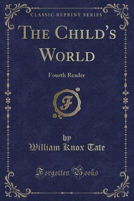 The Child's World: Fourth Reader (Classic Reprint)