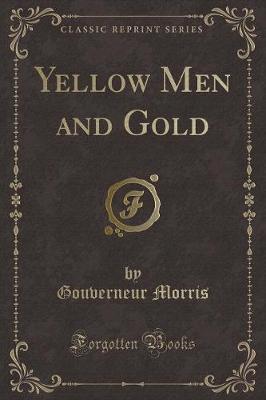 Yellow Men and Gold (Classic Reprint)