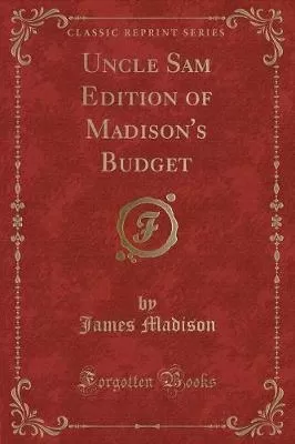 Uncle Sam Edition of Madison's Budget (Classic Reprint)