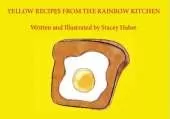 Yellow Yellow Recipes From The Rainbow Kitchen