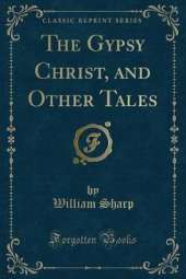 The Gypsy Christ, and Other Tales (Classic Reprint)