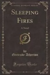 Sleeping Fires: A Novel (Classic Reprint)