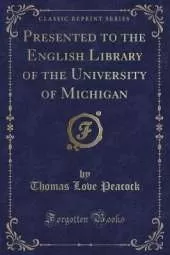 Presented to the English Library of the University of Michigan (Classic Reprint)