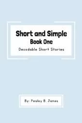 Short and Simple Book One: Decodable Short Stories