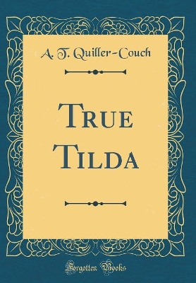 True Tilda (Classic Reprint)