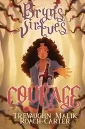 Bryn's Virtues: Courage