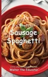 It's Time to Eat Sausage Spaghetti