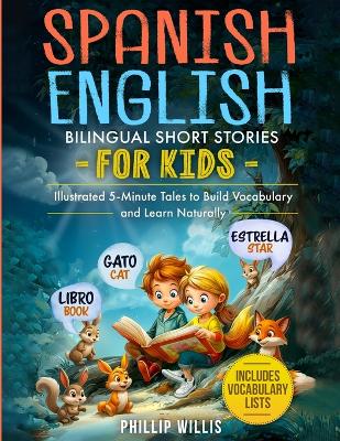 Spanish-English Bilingual Short Stories for Kids: Illustrated 5-Minute Tales to Build Vocabulary and Learn Naturally
