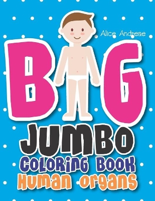 Big Jumbo Coloring Book Human: coloring and activity books for kids ages 4-8