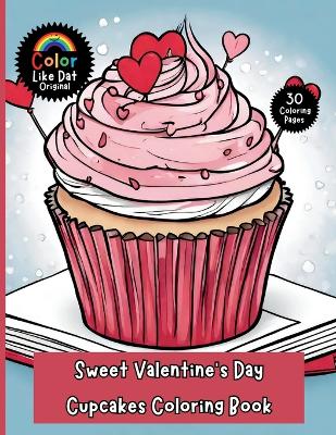 Sweet Valentine's Day Cupcake Coloring Book for Kids: Cute and Easy Valentine Cupcake Coloring Pages for Kids Who Love Sweet Treats