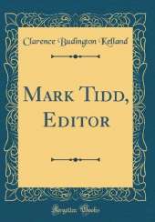 Mark Tidd, Editor (Classic Reprint)
