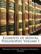 Elements of Mental Philosophy, Volume 1