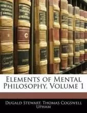 Elements of Mental Philosophy, Volume 1