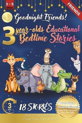 Goodnight Friends: 3-Year-Old's Educational Bedtime Stories with Premium Illustrations: Heartwarming Animal Stories to Celebrate Friendship and Kindness Before Bedtime