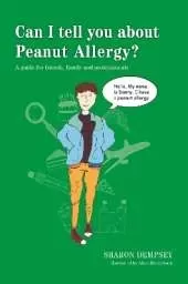Can I tell you about Peanut Allergy?: A guide for friends, family and professionals