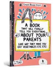 A book that will finally tell you everything about your parents (like why they make you eat vegetables etc etc)