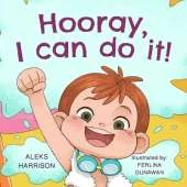 Hooray, I can do it: Children's a Book About Not Giving Up, Developing Perseverance and Managing Frustration