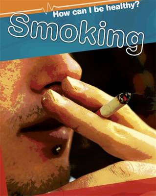 How Can I Be Healthy?: Smoking