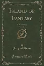 Island of Fantasy, Vol. 1 of 3: A Romance (Classic Reprint)
