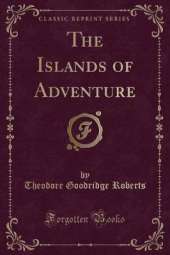 The Islands of Adventure (Classic Reprint)