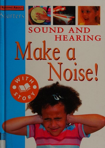 Starters: Sound and Hearing - Make A Noise