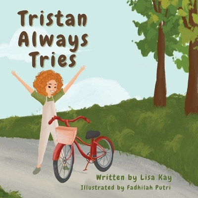 Tristan Always Tries: A Children's Story About Overcoming Fears and Trying New Things.