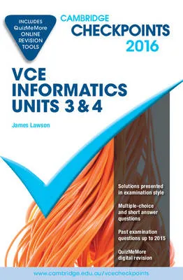 Cambridge Checkpoints VCE Informatics Units 3 and 4 2016 and Quiz Me More