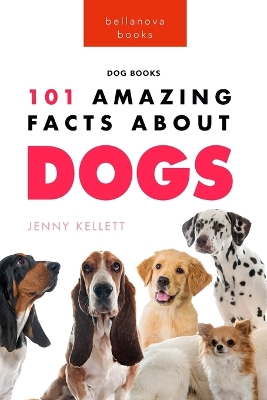 Dogs 101 Amazing Facts About Dogs: Learn More About Man's Best Friend