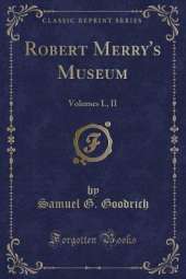 Robert Merry's Museum: Volumes I., II (Classic Reprint)