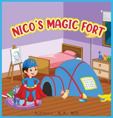 Nico's Magic Fort: A Children's Story of Imagination and Adventure