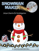 Scissor Practice for Kindergarten (Snowman Maker): Make your own snowman by cutting and pasting the contents of this book. This book is designed to improve hand-eye coordination, develop fine and gross motor control, develop visuo-spatial skills, and to h