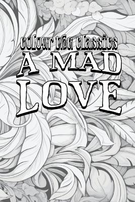 A Mad Love