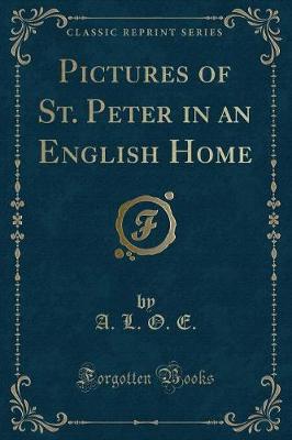 Pictures of St. Peter in an English Home (Classic Reprint)