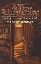Time Underground: And Other Science Fiction Stories