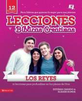 Lecciones Biblicas Creativas: Los Reyes: 12 Lecciones Para Profundizar en los Planes de Dios