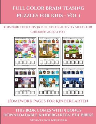 Homework Pages for Kindergarten (Full color brain teasing puzzles for kids - Vol 1): This book contains 30 full color activity sheets for children aged 4 to 7