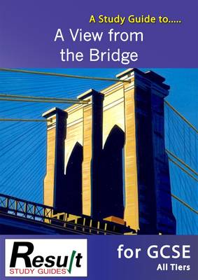 A Study Guide to a View from the Bridge for GCSE: All Tiers