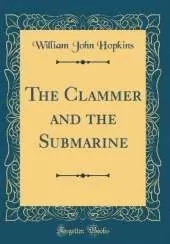 The Clammer and the Submarine (Classic Reprint)