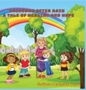 Rainbow After Rain: A Tale of Healing and Hope
