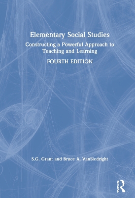 Elementary Social Studies: Constructing a Powerful Approach to Teaching and Learning