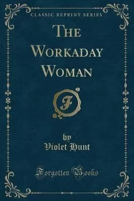 The Workaday Woman (Classic Reprint)