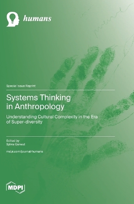 Systems Thinking in Anthropology: Understanding Cultural Complexity in the Era of Super-diversity