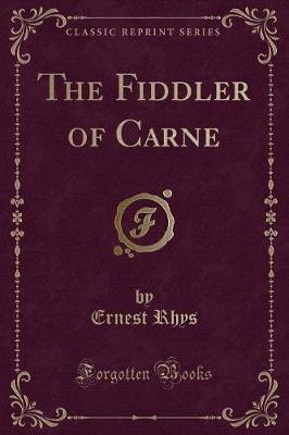 The Fiddler of Carne (Classic Reprint)