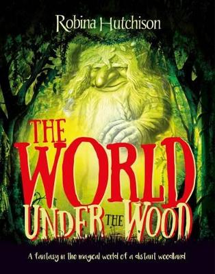 The World Under the Wood: A Fantasy in the Magical World of a Distant Woodland