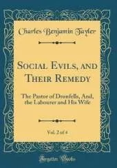 Social Evils, and Their Remedy, Vol. 2 of 4: The Pastor of Dronfells, And, the Labourer and His Wife (Classic Reprint)