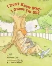 I Don't Know Why...I Guess I'm Shy: A Story About Taming Imaginary Fears